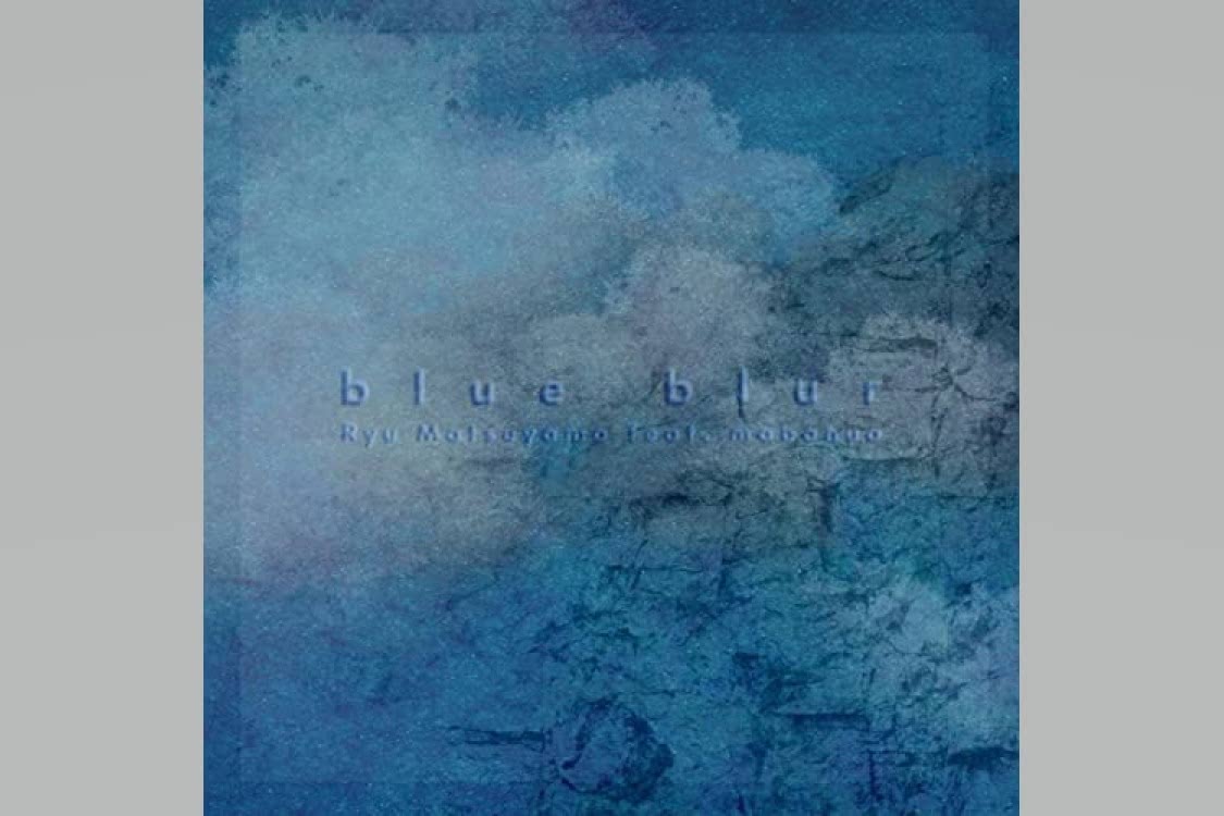 Ryu Matsuyama「blue blur feat. mabanua」